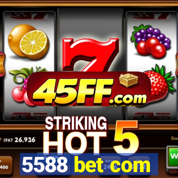 5588 bet com